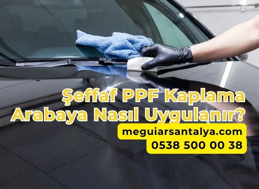 Şeffaf PPF Kaplama Arabaya Nasıl Uygulanır?